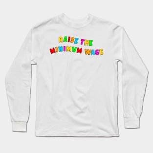 Raise The Minimum Wage Long Sleeve T-Shirt